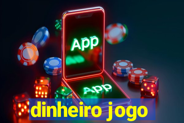 dinheiro jogo