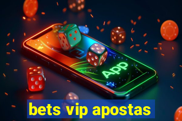 bets vip apostas