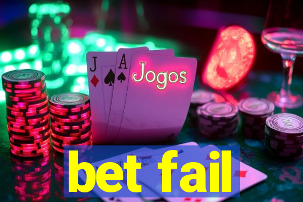 bet fail