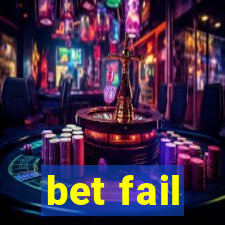 bet fail