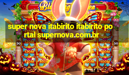 super nova itabirito itabirito portal supernova.com.br