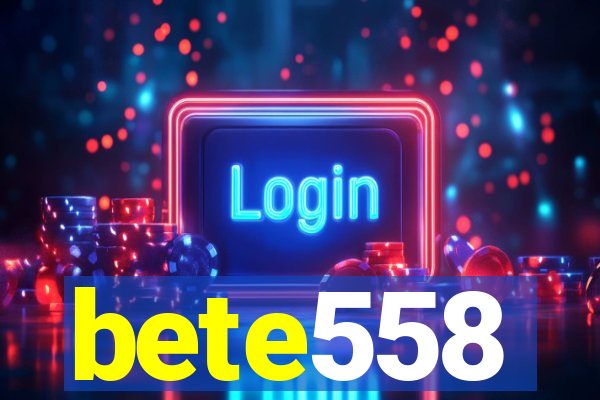 bete558