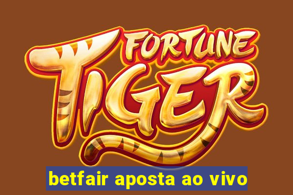 betfair aposta ao vivo