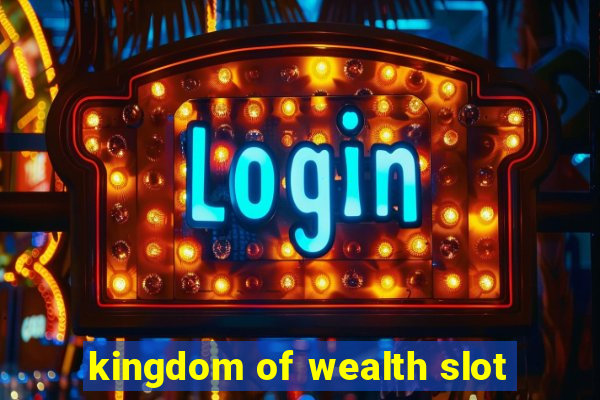 kingdom of wealth slot