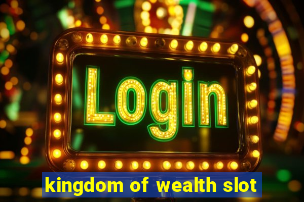 kingdom of wealth slot