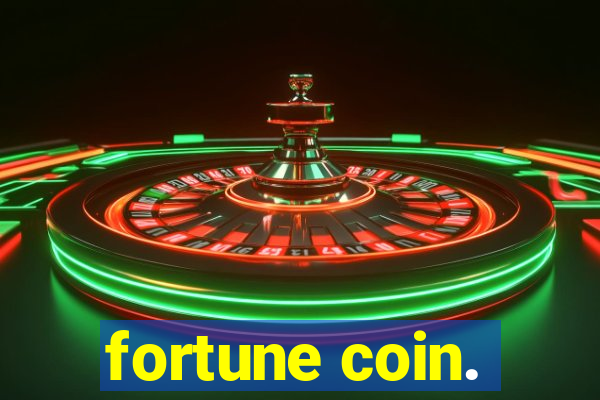 fortune coin.