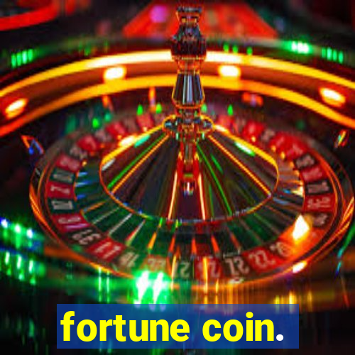 fortune coin.