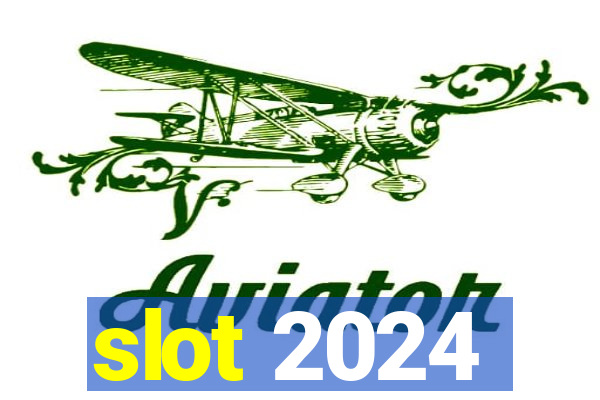 slot 2024