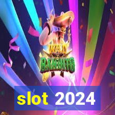 slot 2024