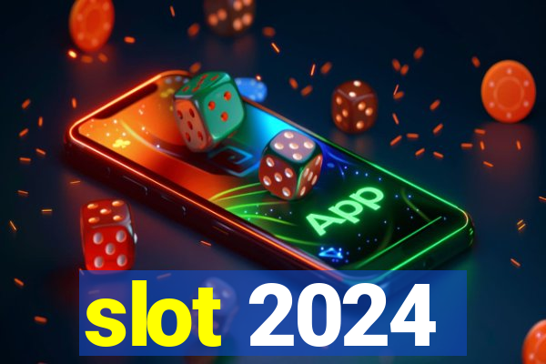 slot 2024