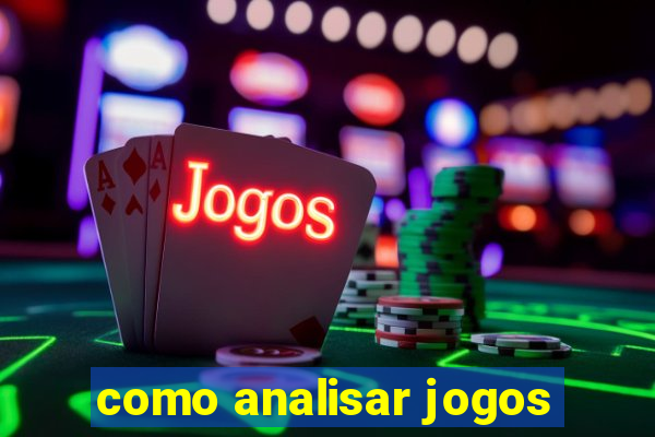 como analisar jogos