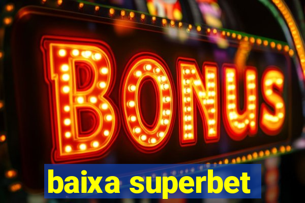 baixa superbet