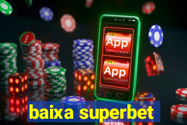 baixa superbet