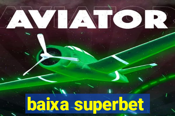 baixa superbet