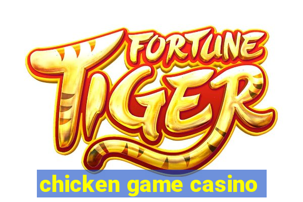 chicken game casino