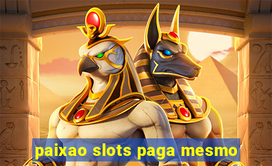 paixao slots paga mesmo