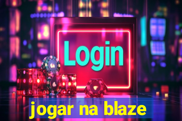 jogar na blaze