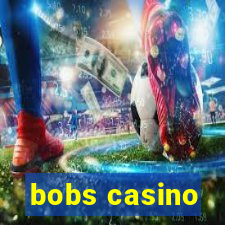 bobs casino