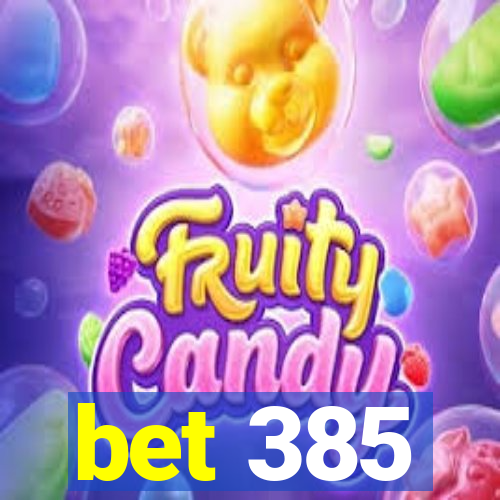 bet 385