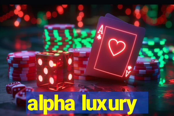 alpha luxury