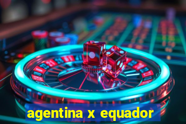 agentina x equador