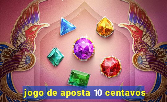 jogo de aposta 10 centavos