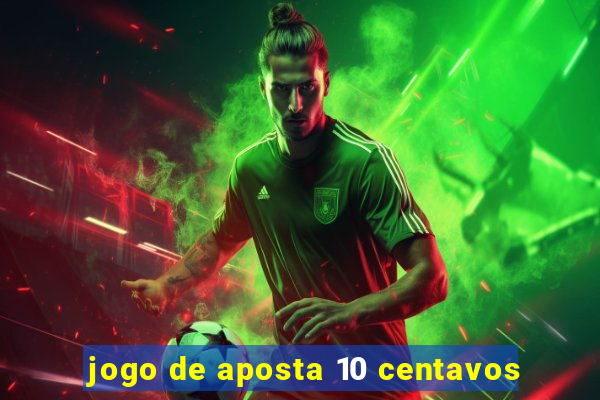 jogo de aposta 10 centavos