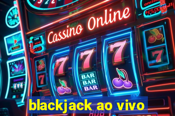 blackjack ao vivo