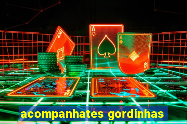 acompanhates gordinhas