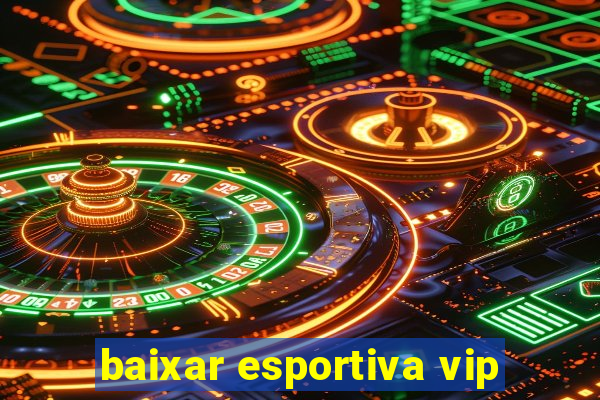 baixar esportiva vip