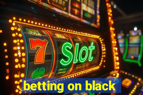 betting on black