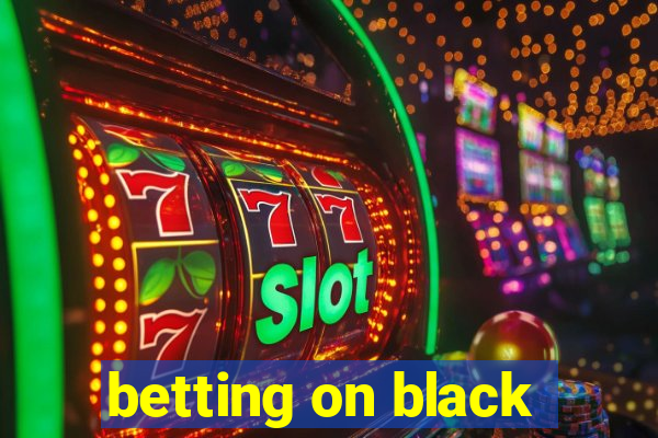 betting on black