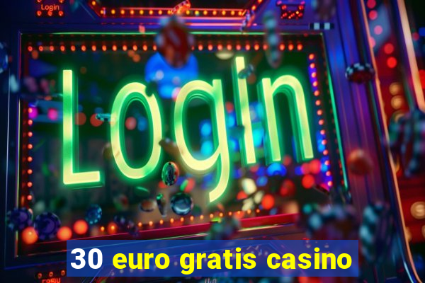 30 euro gratis casino