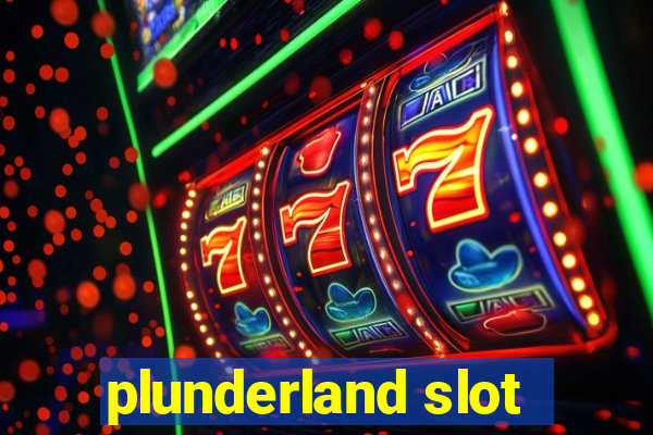 plunderland slot