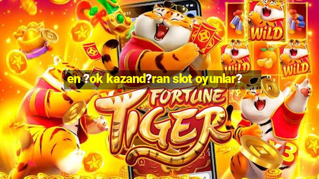 en ?ok kazand?ran slot oyunlar?