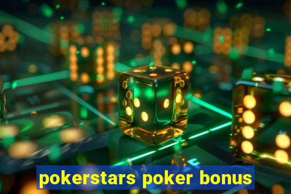 pokerstars poker bonus