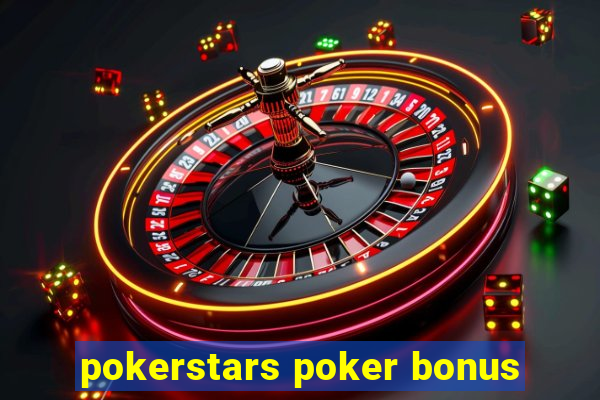 pokerstars poker bonus