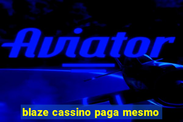 blaze cassino paga mesmo