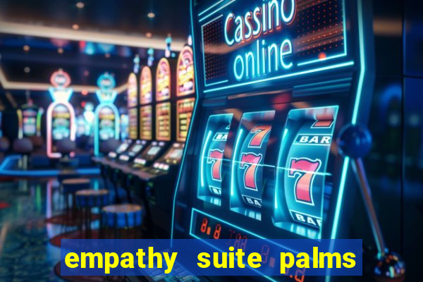 empathy suite palms casino resort las vegas