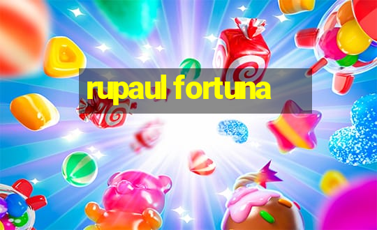 rupaul fortuna