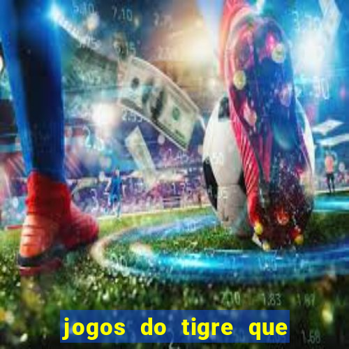 jogos do tigre que da bonus