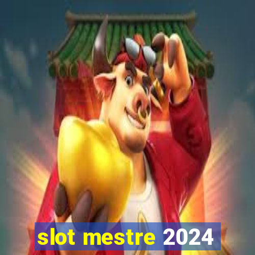 slot mestre 2024