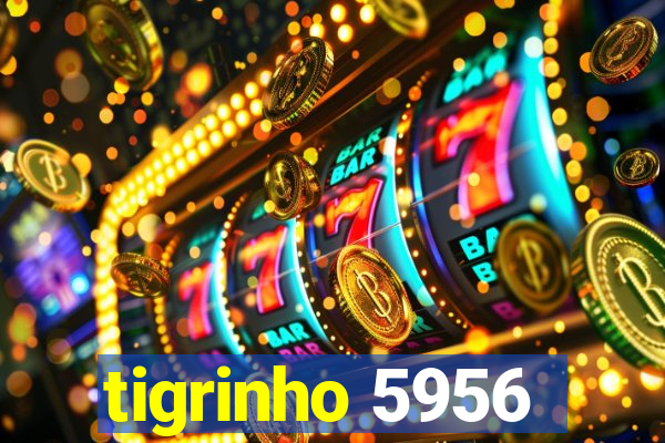 tigrinho 5956