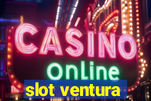 slot ventura