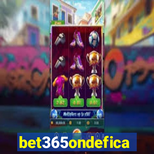 bet365ondefica