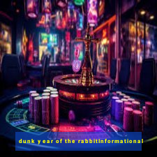 dunk year of the rabbitInformational