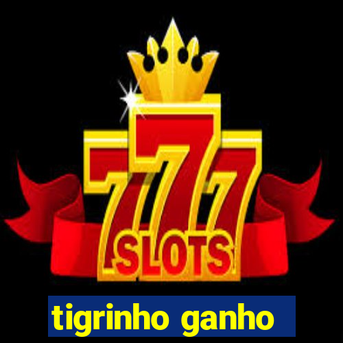 tigrinho ganho