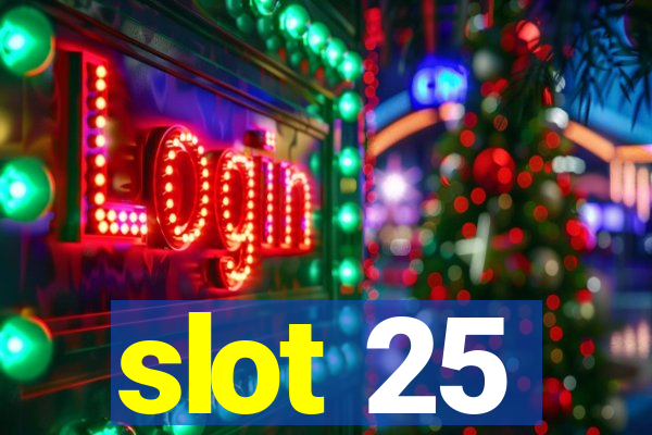 slot 25