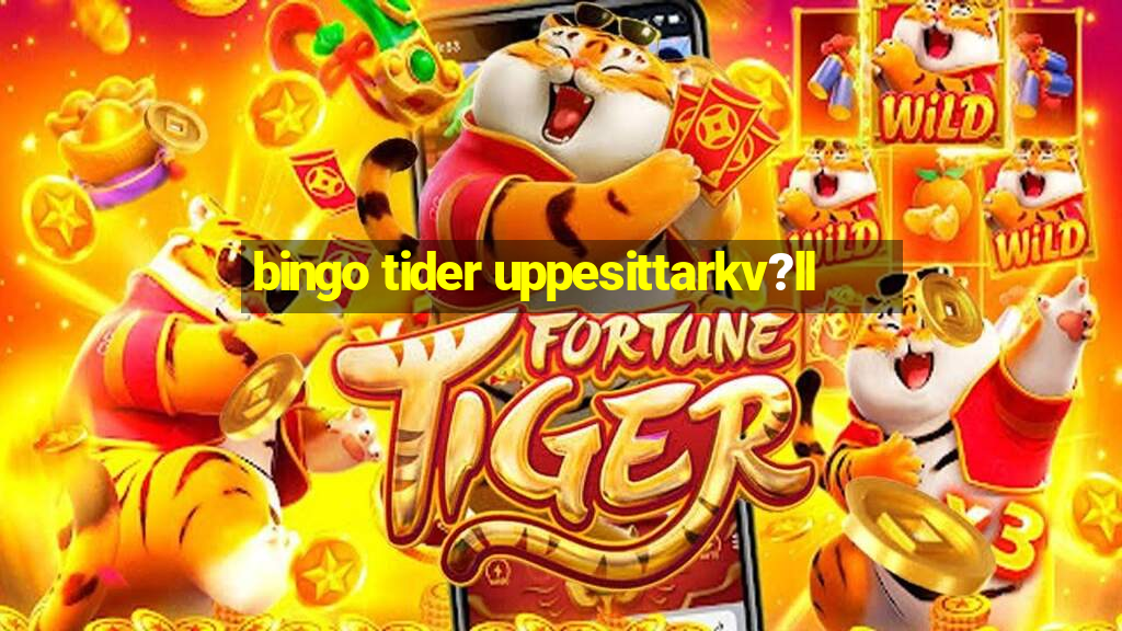 bingo tider uppesittarkv?ll