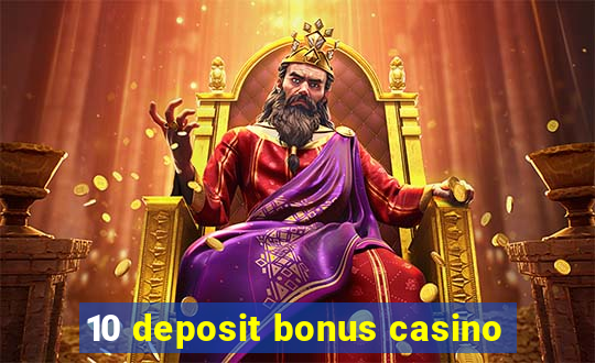 10 deposit bonus casino